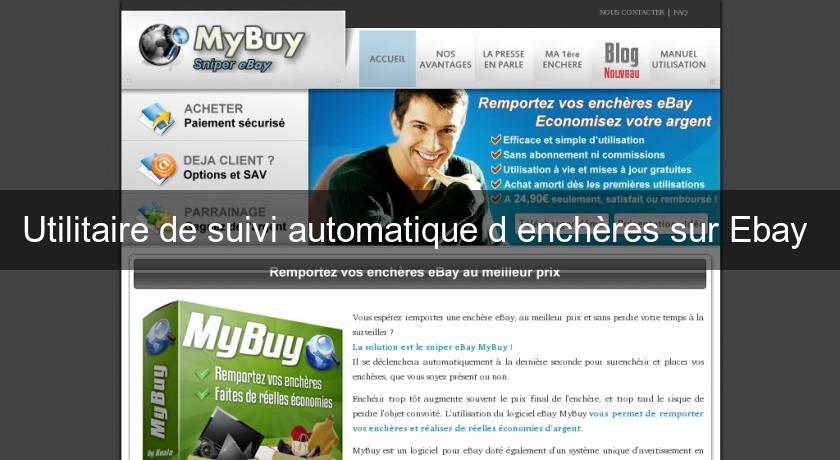 Utilitaire de suivi automatique d'enchères sur Ebay Utilitaire de suivi automatique d'enchères sur Ebay