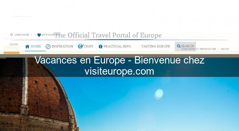 Vacances en Europe - Bienvenue chez visiteurope.com