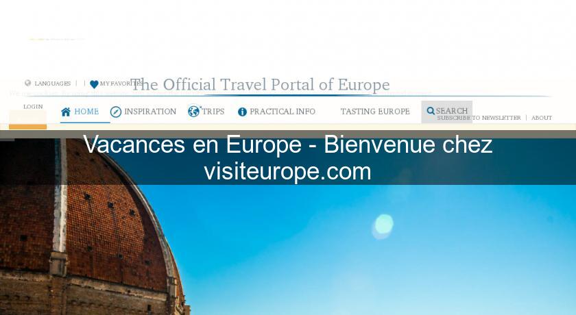 Vacances en Europe - Bienvenue chez visiteurope.com Vacances en Europe - Bienvenue chez visiteurope.com