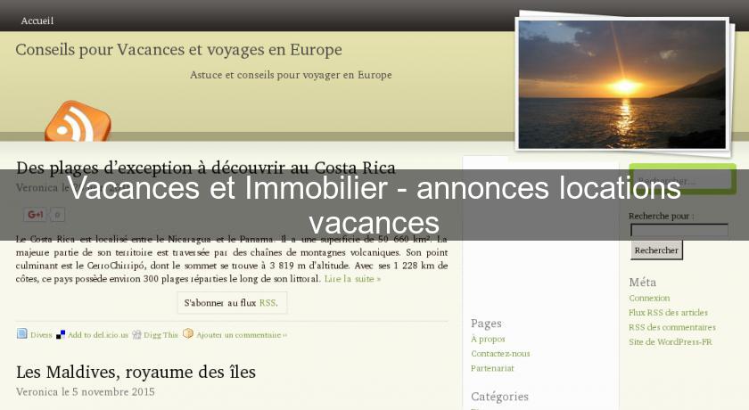 Vacances et Immobilier - annonces locations vacances Vacances et Immobilier - annonces locations vacances
