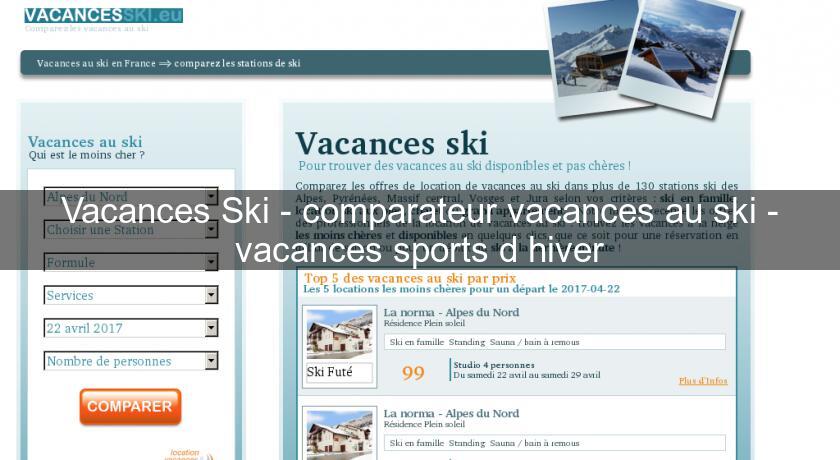 Vacances Ski - comparateur vacances au ski - vacances sports d'hiver