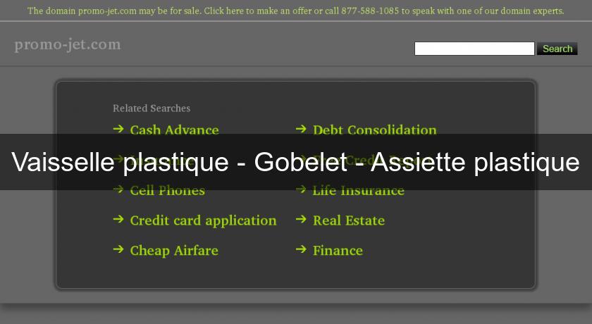 Vaisselle plastique - Gobelet - Assiette plastique Vaisselle plastique - Gobelet - Assiette plastique