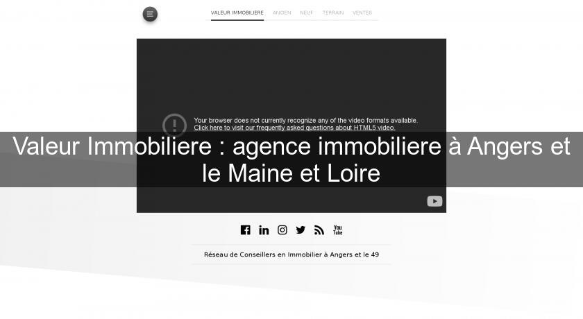 Valeur Immobiliere : agence immobiliere à Angers et le Maine et Loire Valeur Immobiliere : agence immobiliere à Angers et le Maine et Loire