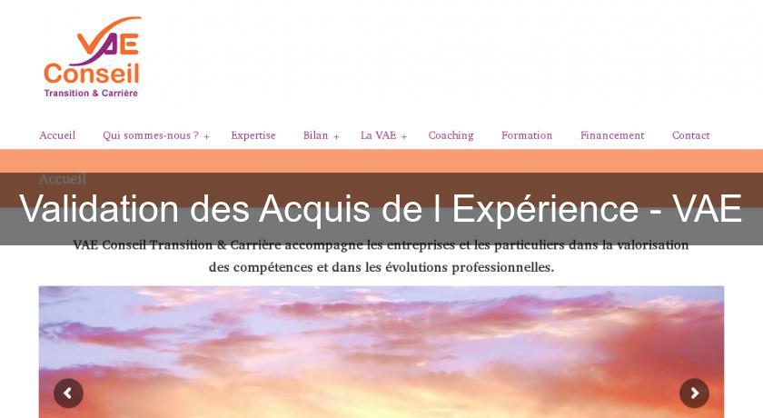 Validation des Acquis de l'Expérience - VAE Validation des Acquis de l'Expérience - VAE