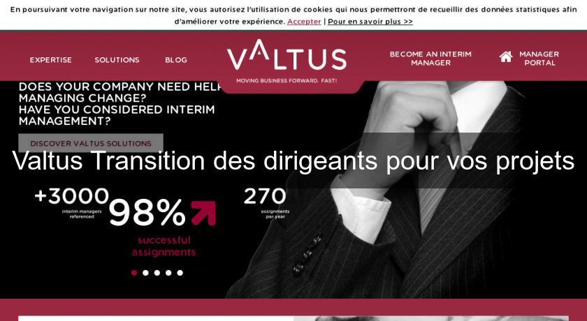Valtus Transition des dirigeants pour vos projets Valtus Transition des dirigeants pour vos projets