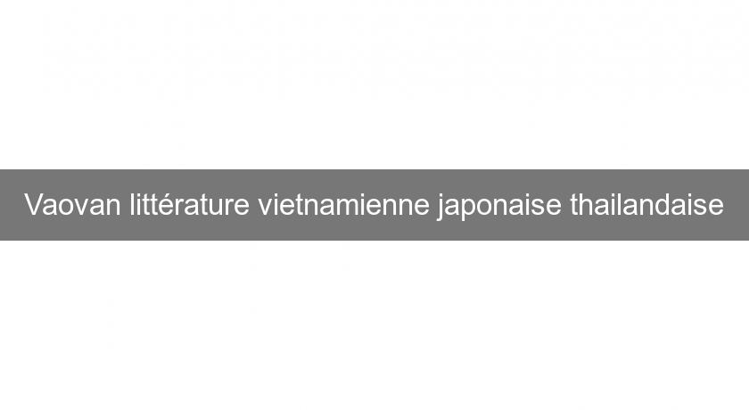 Vaovan littérature vietnamienne japonaise thailandaise Vaovan littérature vietnamienne japonaise thailandaise