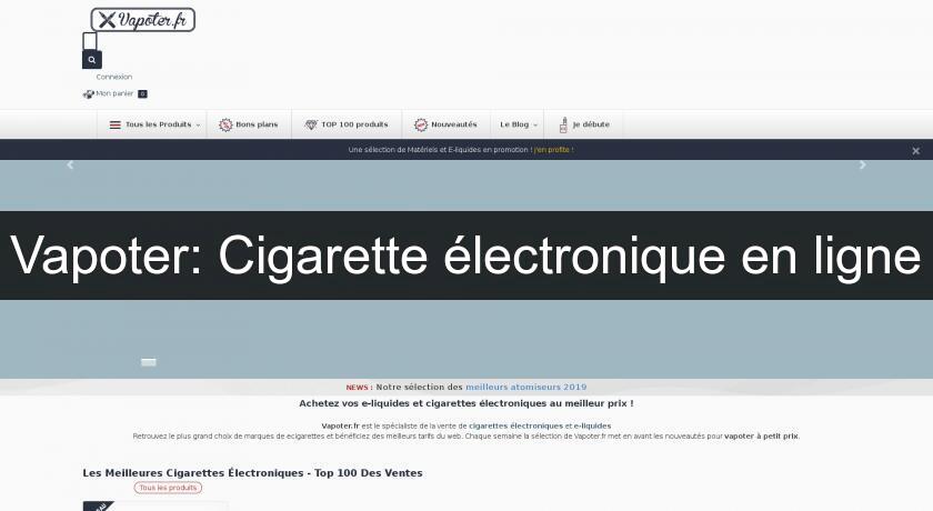 Vapoter: Cigarette électronique en ligne