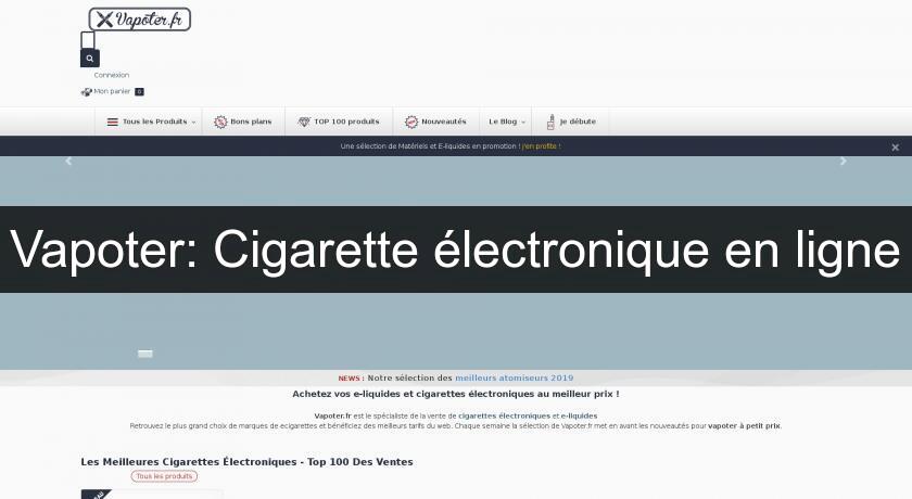 Vapoter: Cigarette électronique en ligne Vapoter: Cigarette électronique en ligne