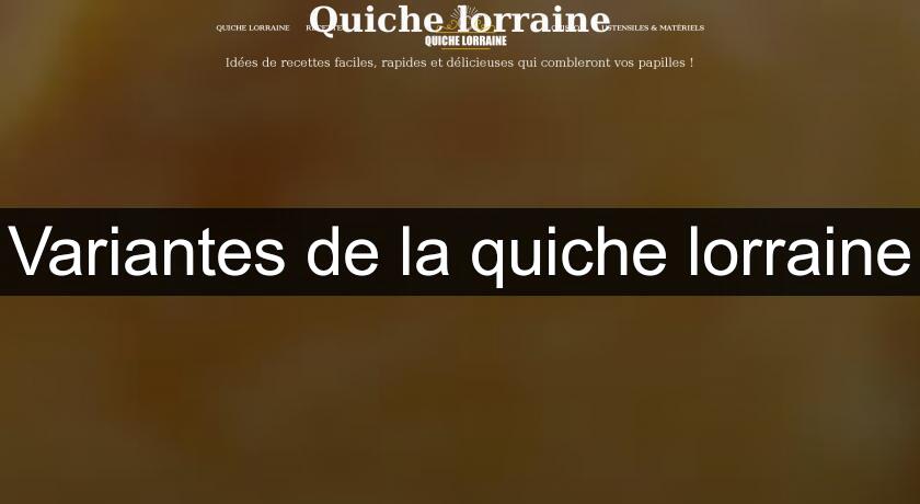 Variantes de la quiche lorraine Variantes de la quiche lorraine