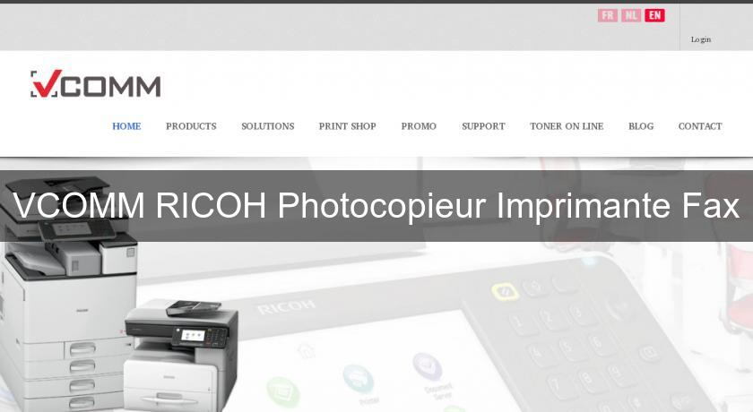 VCOMM RICOH Photocopieur Imprimante Fax VCOMM RICOH Photocopieur Imprimante Fax