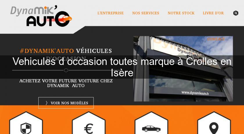Vehicules d'occasion toutes marque à Crolles en Isère Vehicules d'occasion toutes marque à Crolles en Isère