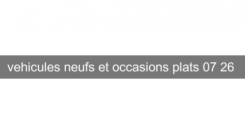 vehicules neufs et occasions plats 07 26 vehicules neufs et occasions plats 07 26