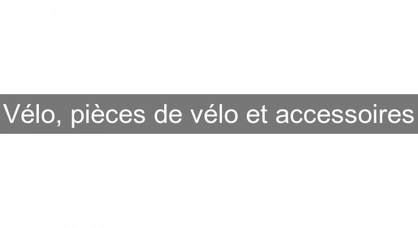 Vélo, pièces de vélo et accessoires Vélo, pièces de vélo et accessoires