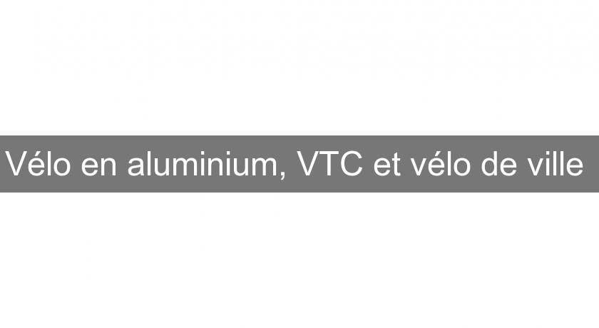 Vélo en aluminium, VTC et vélo de ville 