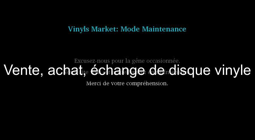 Vente, achat, échange de disque vinyle Vente, achat, échange de disque vinyle