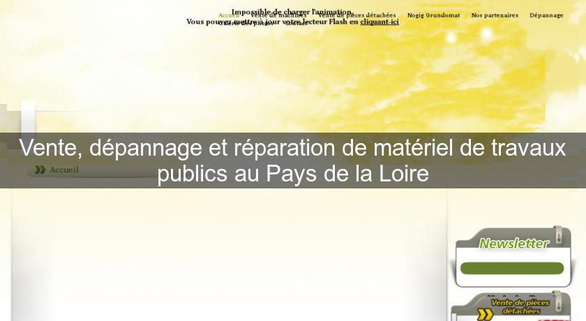 Vente, dépannage et réparation de matériel de travaux publics au Pays de la Loire Vente, dépannage et réparation de matériel de travaux publics au Pays de la Loire