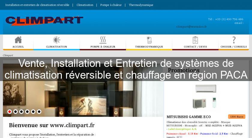 Vente, Installation et Entretien de systèmes de climatisation réversible et chauffage en région PACA Vente, Installation et Entretien de systèmes de climatisation réversible et chauffage en région PACA