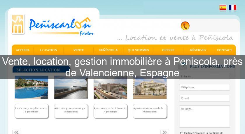Vente, location, gestion immobilière à Peniscola, près de Valencienne, Espagne Vente, location, gestion immobilière à Peniscola, près de Valencienne, Espagne