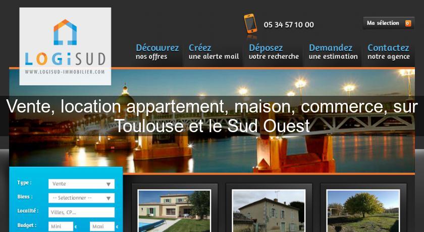 Vente, location appartement, maison, commerce, sur Toulouse et le Sud Ouest Vente, location appartement, maison, commerce, sur Toulouse et le Sud Ouest