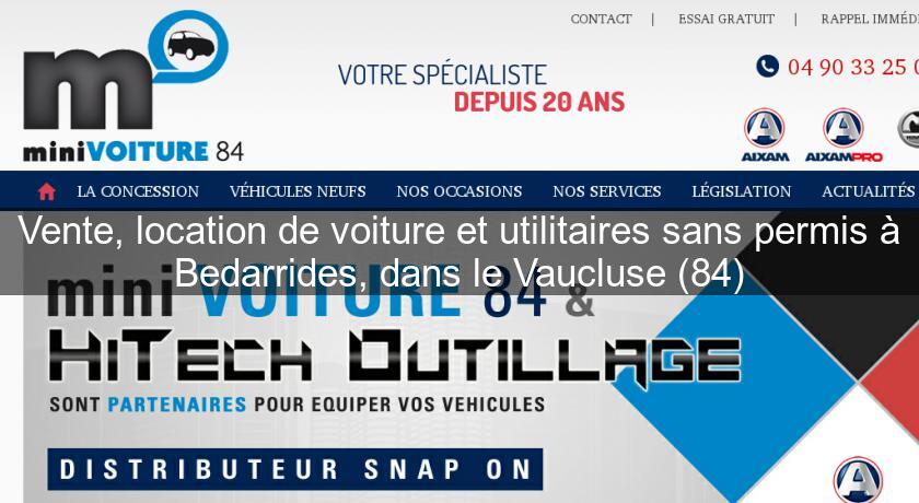 Vente, location de voiture et utilitaires sans permis à Bedarrides, dans le Vaucluse (84) Vente, location de voiture et utilitaires sans permis à Bedarrides, dans le Vaucluse (84)
