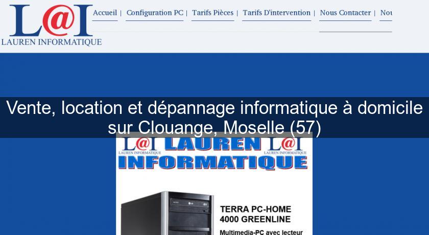 Vente, location et dépannage informatique à domicile sur Clouange, Moselle (57) Vente, location et dépannage informatique à domicile sur Clouange, Moselle (57)