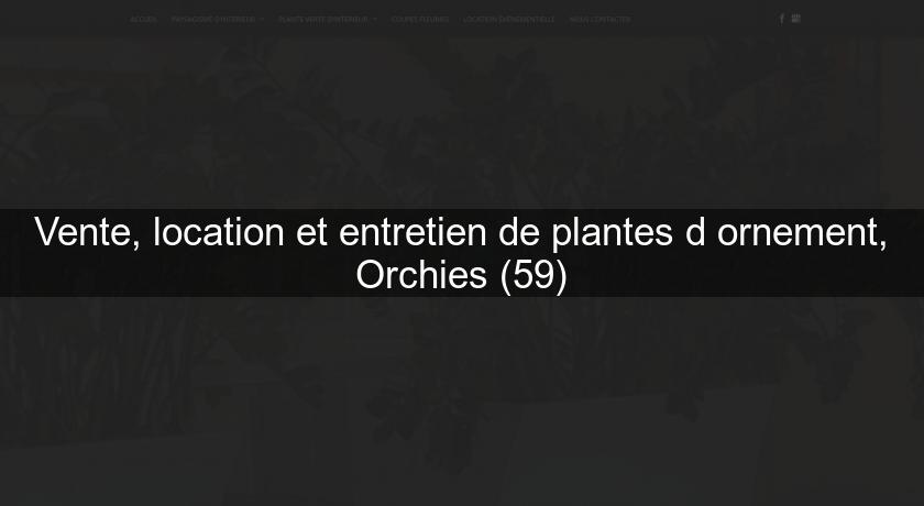 Vente, location et entretien de plantes d'ornement, Orchies (59)