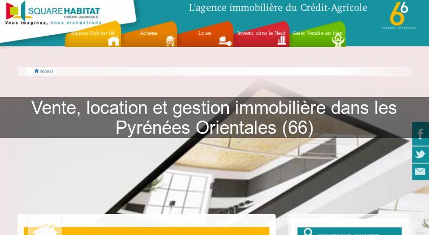 Vente, location et gestion immobilière dans les Pyrénées Orientales (66) Vente, location et gestion immobilière dans les Pyrénées Orientales (66)