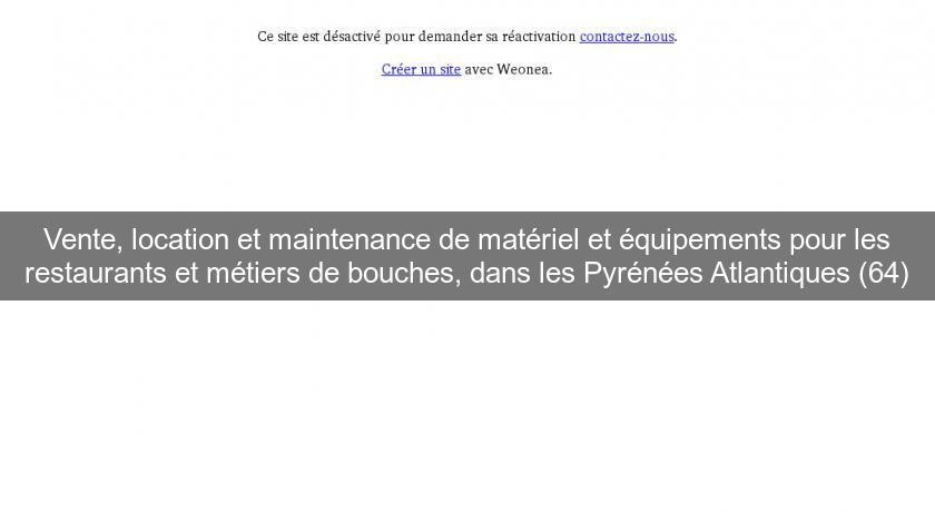 Vente, location et maintenance de matériel et équipements pour les restaurants et métiers de bouches, dans les Pyrénées Atlantiques (64)