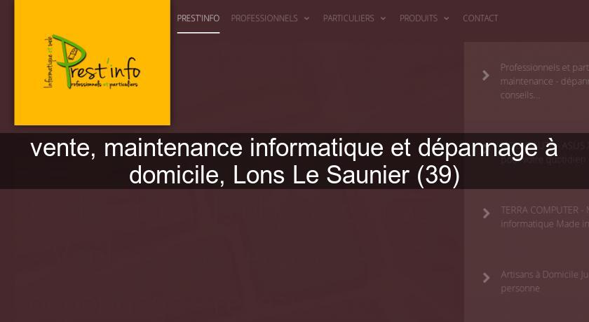 vente, maintenance informatique et dépannage à domicile, Lons Le Saunier (39) vente, maintenance informatique et dépannage à domicile, Lons Le Saunier (39)