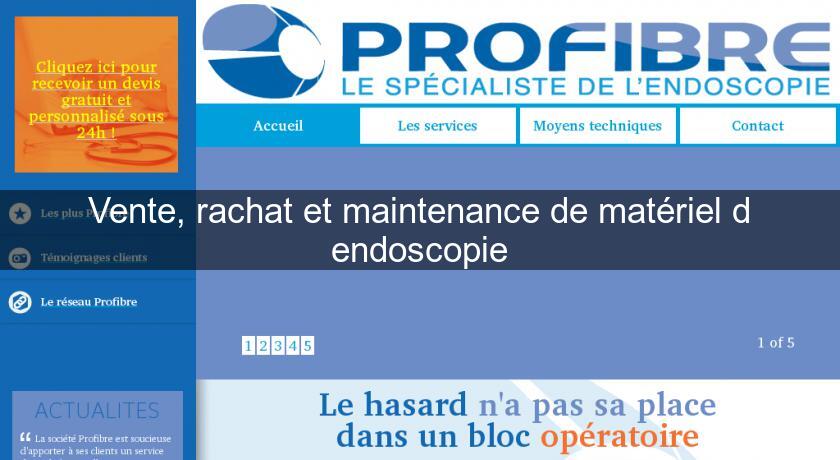 Vente, rachat et maintenance de matériel d'endoscopie Vente, rachat et maintenance de matériel d'endoscopie