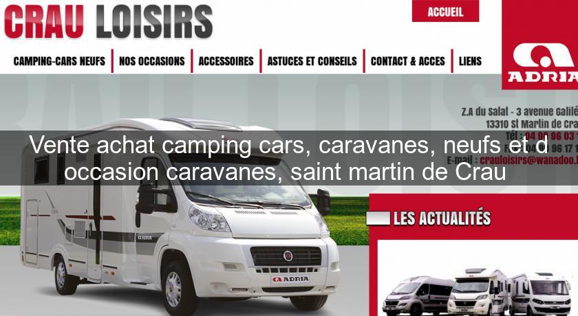 Vente achat camping cars, caravanes, neufs et d'occasion caravanes, saint martin de Crau Vente achat camping cars, caravanes, neufs et d'occasion caravanes, saint martin de Crau
