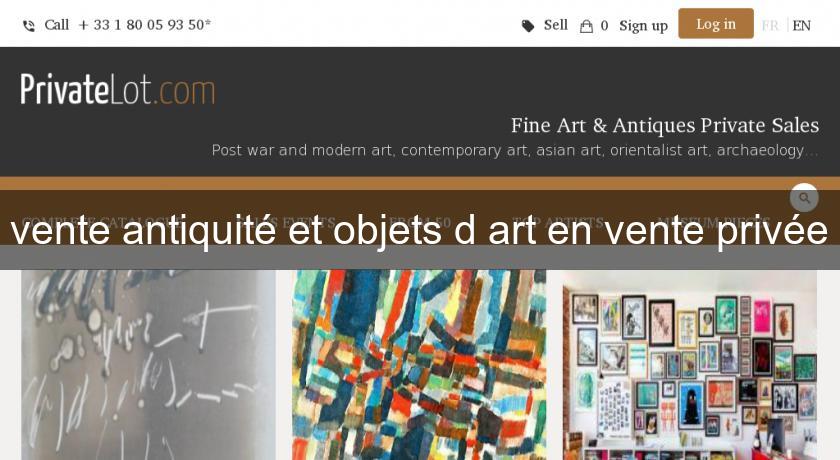 vente antiquité et objets d'art en vente privée