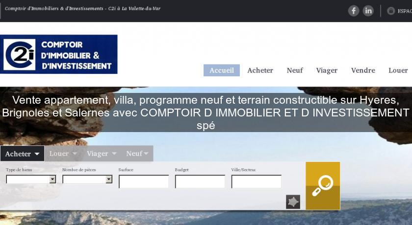Vente appartement, villa, programme neuf et terrain constructible sur Hyeres, Brignoles et Salernes avec COMPTOIR D'IMMOBILIER ET D'INVESTISSEMENT spé Vente appartement, villa, programme neuf et terrain constructible sur Hyeres, Brignoles et Salernes avec COMPTOIR D'IMMOBILIER ET D'INVESTISSEMENT spé
