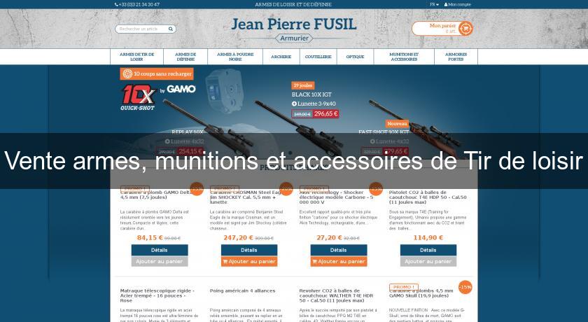 Vente armes, munitions et accessoires de Tir de loisir Vente armes, munitions et accessoires de Tir de loisir