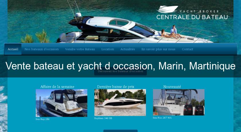 Vente bateau et yacht d'occasion, Marin, Martinique Vente bateau et yacht d'occasion, Marin, Martinique