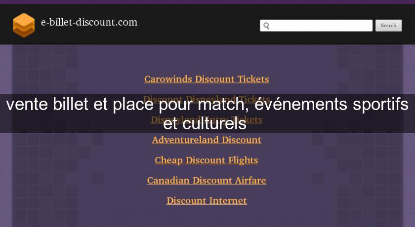 vente billet et place pour match, événements sportifs et culturels 