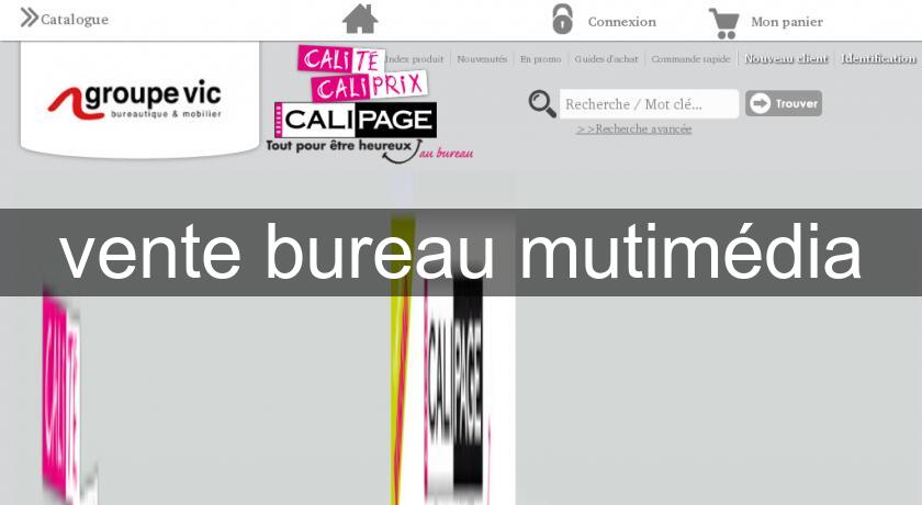 vente bureau mutimédia vente bureau mutimédia