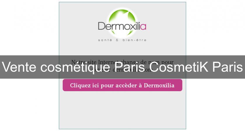 Vente cosmétique Paris CosmetiK Paris Vente cosmétique Paris CosmetiK Paris
