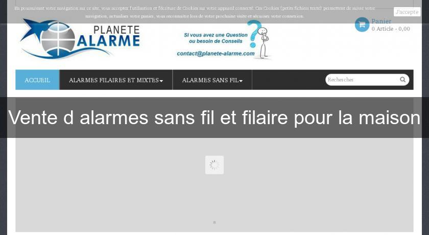 Vente d'alarmes sans fil et filaire pour la maison