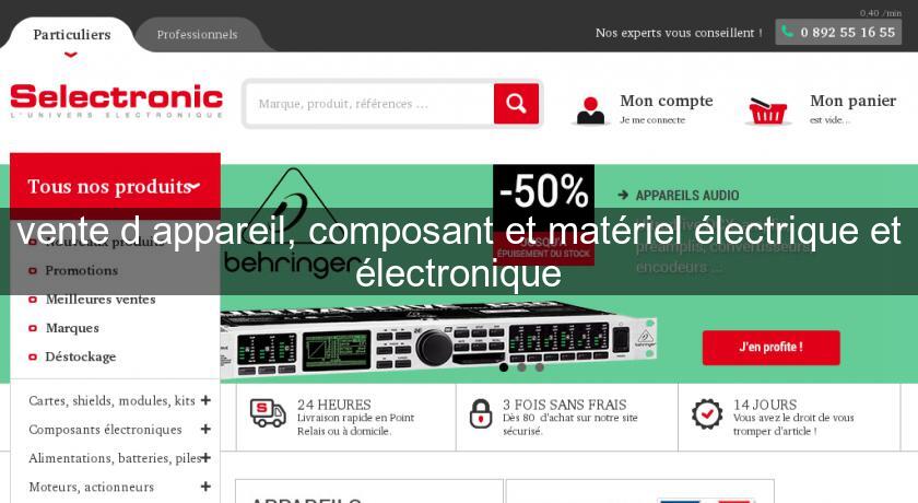 vente d'appareil, composant et matériel électrique et électronique vente d'appareil, composant et matériel électrique et électronique