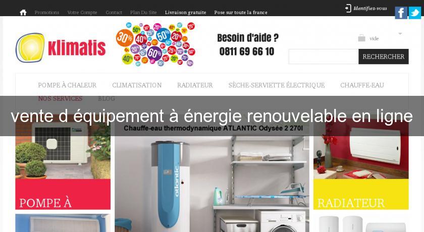 vente d'équipement à énergie renouvelable en ligne vente d'équipement à énergie renouvelable en ligne