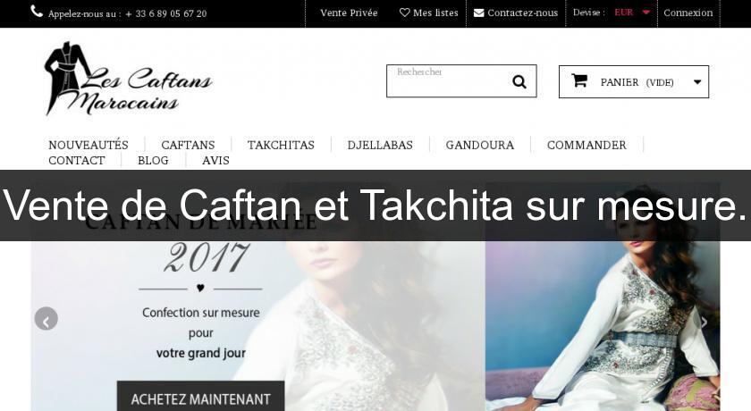 Vente de Caftan et Takchita sur mesure.