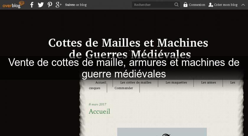 Vente de cottes de maille, armures et machines de guerre médiévales Vente de cottes de maille, armures et machines de guerre médiévales