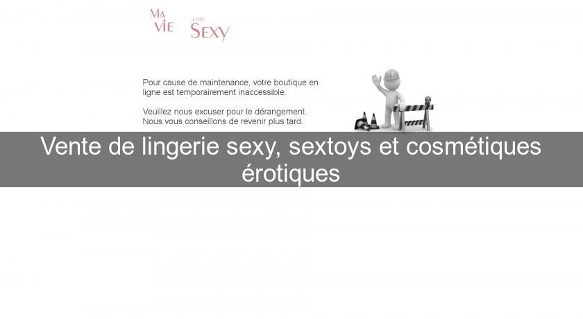 Vente de lingerie sexy, sextoys et cosmétiques érotiques Vente de lingerie sexy, sextoys et cosmétiques érotiques