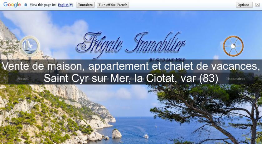 Vente de maison, appartement et chalet de vacances, Saint Cyr sur Mer, la Ciotat, var (83) Vente de maison, appartement et chalet de vacances, Saint Cyr sur Mer, la Ciotat, var (83)