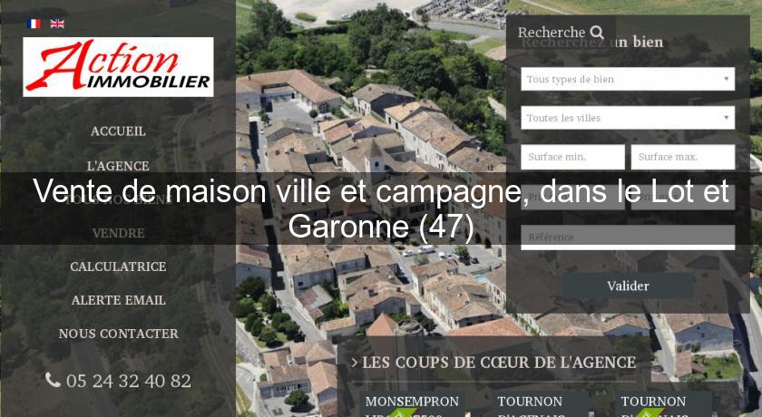 Vente de maison ville et campagne, dans le Lot et Garonne (47) Vente de maison ville et campagne, dans le Lot et Garonne (47)