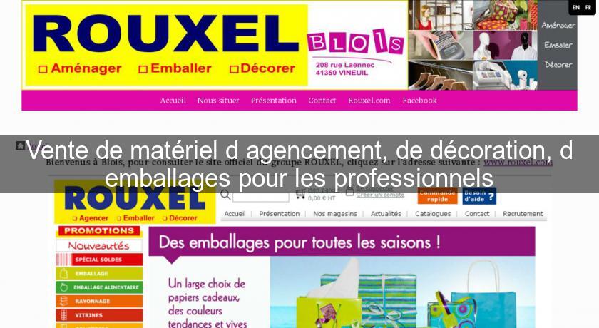 Vente de matériel d'agencement, de décoration, d'emballages pour les professionnels