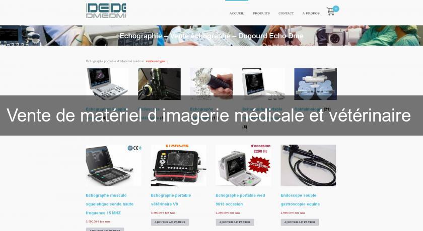 Vente de matériel d'imagerie médicale et vétérinaire 