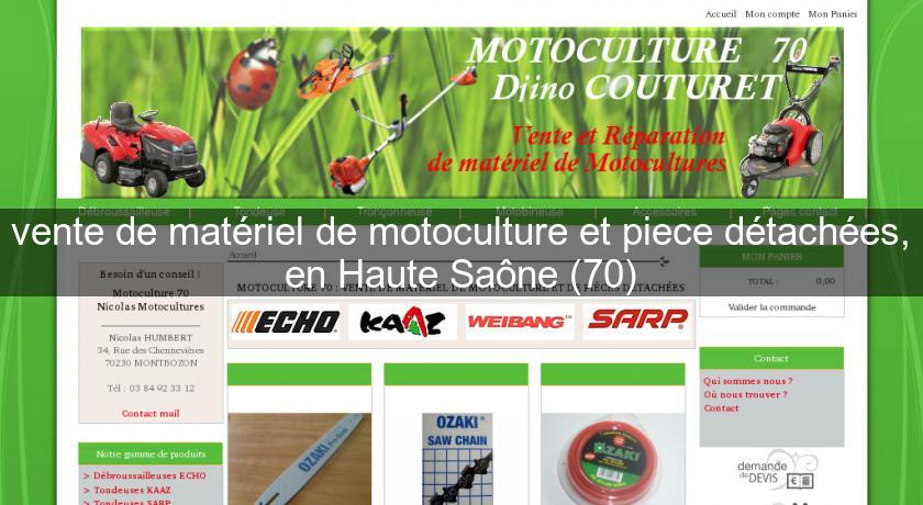 vente de matériel de motoculture et piece détachées, en Haute Saône (70) vente de matériel de motoculture et piece détachées, en Haute Saône (70)
