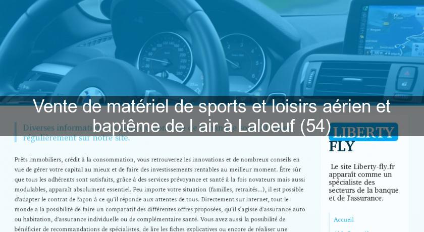 Vente de matériel de sports et loisirs aérien et baptême de l'air à Laloeuf (54)